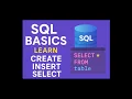 SQL Basics Part - 1 Learn CREATE INSERT SELECT in 5 Minutes