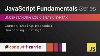 Common String Methods Searching Strings JavaScript Fundamentals Series