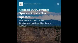 Undead FOIA Twitter Space - Russia Hoax updates
