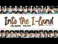 I-LAND – Into the I-LAND (applicants ver.) Color Coded Lyrics HAN/ROM/ENG