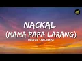 Naufal Syachreza - NACKAL (Mama Papa Larang) (Lirik Lagu) ~ Mama papa larang, malah pulang malam