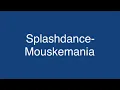 Download Lagu Splashdance-Mouskemania