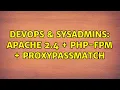 DevOps SysAdmins Apache 2 4 PHP-FPM ProxyPassMatch 13 Solutions