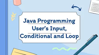 Introduction to Java Programming - Lesson 3 User s Input Conditional and Loop