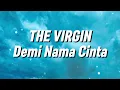 The Virgin - Demi Nama Cinta (Lirik)