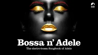 Download Someone Like You - Bossa n` Adele - The Sexiest Electro-bossa Songbook of Adele MP3