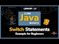 Switch Statements Example for Beginners Lesson - 17 Core Java Basics