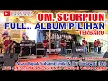Lagu FULL ALBUM PILIHAN OM  SCORPION MUSIK TERBARU DESA SIMPANG SARI