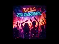 Lagu Baila Sin Control 💃🔥 | Latin Dance \u0026 Party Song | Official Audio