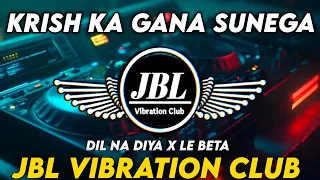 dil na diya x le beta dj remix reels viral meme krish ka gana sunega instagram viral dj song