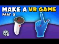 How to Make a VR Game in Unity - Part 2 Input and Hand Presence