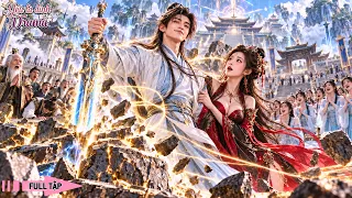 Tưởng mình là phế vật, Tiểu Tử xuống núi tìm vợ tiện tay rút Thần Kiếm khiến võ lâm quỳ lạy!