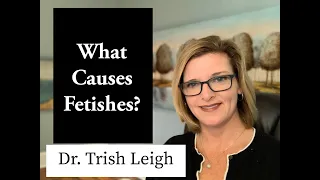 What Causes Fetishes