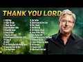 Lagu Thank You Lord 🙏 Don Moen Praise and Worship Playlist | Best Don Moen Songs