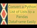 Convert a Python List of Lists to a Pandas DataFrame Easily