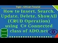 How to Insert Search Update Delete Show All Data using C connected class of ADO net