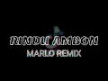 Rindu Ambon - [Marlo Remix]