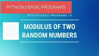 Python Basic Programs 1 Modulus of Two Random number in Python