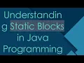 Understanding Static Blocks in Java Programming