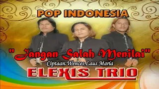 jangan salah menilai trio elexis lagu pop indonesia terbaru