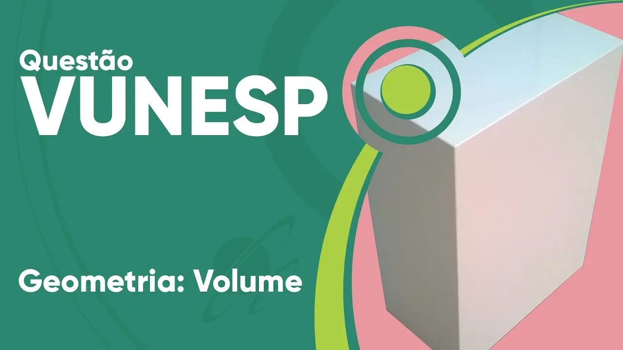 VUNESP 2019 - Geometria: Volume (questão resolvida) - P. M. de Valinhos