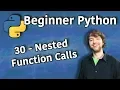 Beginner Python Tutorial 30 - Nested Function Calls passing a Function Call as Argument