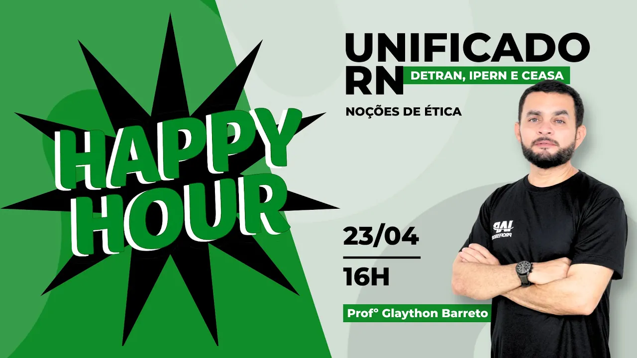 Happy Hour - Unificado RN (Detran, IPERN e Ceasa) - Noções de Ética