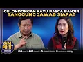 Gelondongan Kayu Pasca Banjir Sumatera, Susno Duadji: Menhut Raja Juli Harus Mundur! | On Point #51