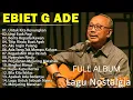 Download Lagu LAGU KENANGAN NOSTALGIA EBIET G ADE | LAGU SEPANJANG MASA | BERITA KEPADA KAWAN