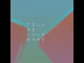 Tell Me Your Name (TELL ME YOUR NAME)