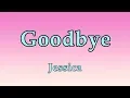 Download Lagu Goodbye - Jessica(Lyrics)