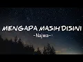 Download Lagu Lagu yang sekarang lagi viral dan hits MENGAPA MASIH DISINI (Cover by Najwa) Lirik vidio