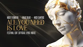 Download Nicky Romero \u0026 Jonas Blue \u0026 Nico Santos - All You Need Is Love (Festival Edit) (Lyric Video) MP3