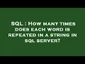 SQL How many times does each word is repeated in a string in sql server