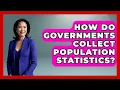 How Do Governments Collect Population Statistics Demographic Data Answers News