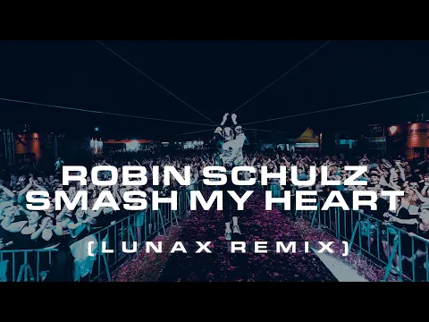 Download MP3 Robin Schulz - Smash My Heart (LUNAX Remix)