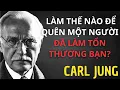 Lagu Làm thế nào để quên một người đã làm tổn thương bạn? - Carl Jung