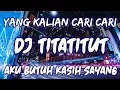 Download Lagu DJ TITATITUT AKU BUTUH KASIH SAYANG
