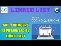 Linked List 13 Add 2 numbers represented by Linked list Must Do Coding Questions GeeksForGeeks