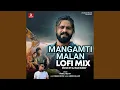 Lagu Mangamti Malan (lofi Mix)