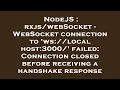 NodeJS - WebSocket connection to ws localhost 3000 failed Connection closed b