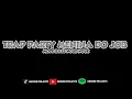 Download Lagu TRAP-PARTY-MENINA-DO-JOB-BASS-NGUK-NGUK