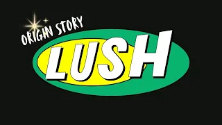 How LUSH Began The Origin Story of the Ethical Beauty Giant