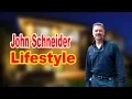 John Schneider Lifestyle 2020 Girlfriend Biography