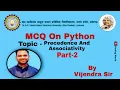 PYTHON-SESSION-5-MCQ ON PRECEDENCE AND ASSOCIATIVITY PART-2 WITH ANSWER AND EXPLANATION