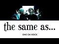 Download Lagu ONE OK ROCK - the same as... (Lyrics Kan/Rom/Eng/Esp)