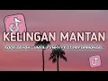 Download Lagu DJ KELINGAN MANTAN VERSI SAPE DAYAK SLOW BASS REGGAE UNYIL FVNKY X REFORMANDA TERBARU 2024