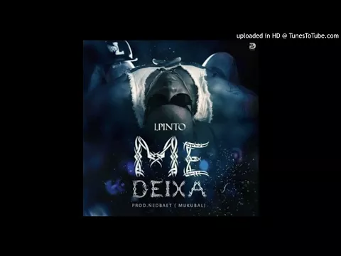 Download MP3 Lpinto - Me Deixa (Afro House) (Prod. Nedbeat Mukubal)