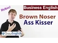 Business English Brown noser Ass kisser