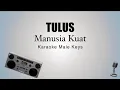 Download Lagu Tulus - Manusia kuat, Karaoke version.